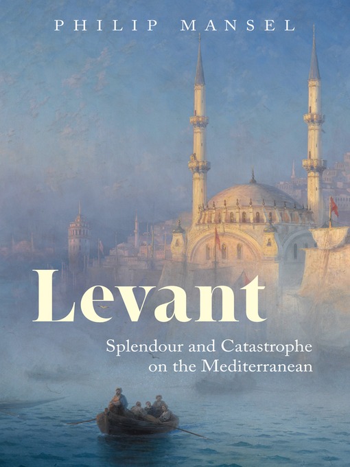 Title details for Levant by Philip Mansel - Available